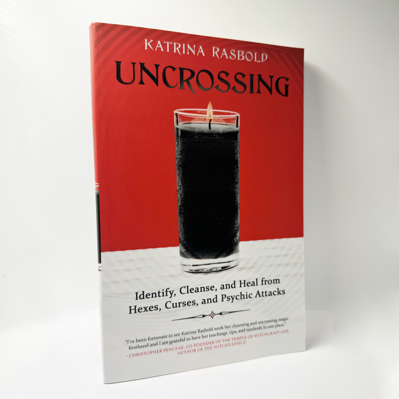 Uncrossing: Identify, Cleanse, and Heal from Hexes, Curses, and Psychic Attack