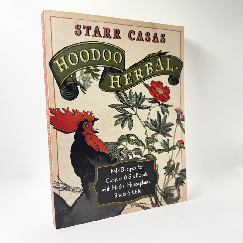 Hoodoo Herbal: Folk Recipes for Conjure & Spellwork with Herbs, Houseplants, Roots, & Oils